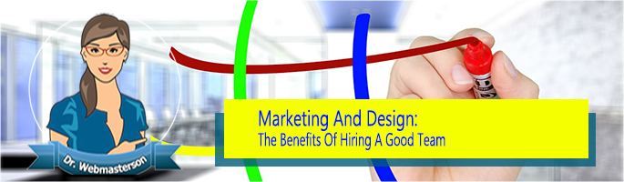 Benefits of Hiring a Good Marketing and Design Company