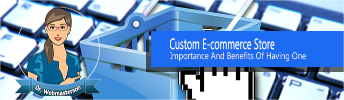 Importance of Having a Custom eCommerce Store