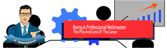 The Pros and Cons of Being a Professional Webmaster